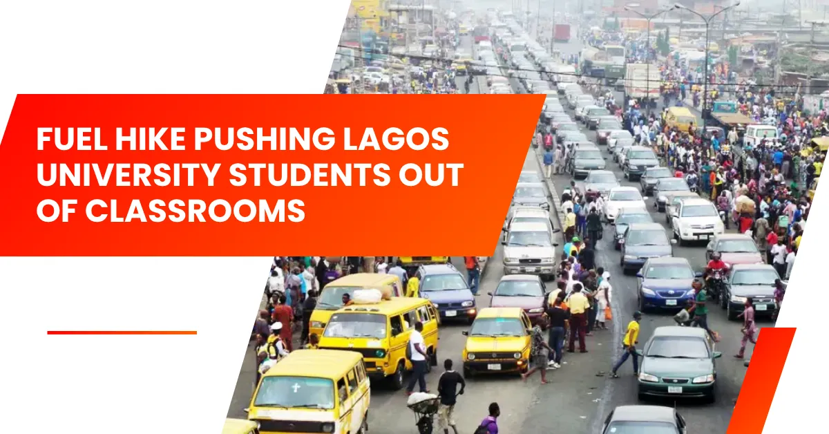 Breaking: Fuel Hike Pushing Lagos University Students Out of Classrooms