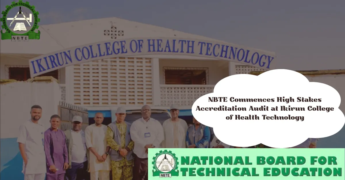 NBTE Commences High Stakes Accreditation Audit at Ikirun College of Health Technology