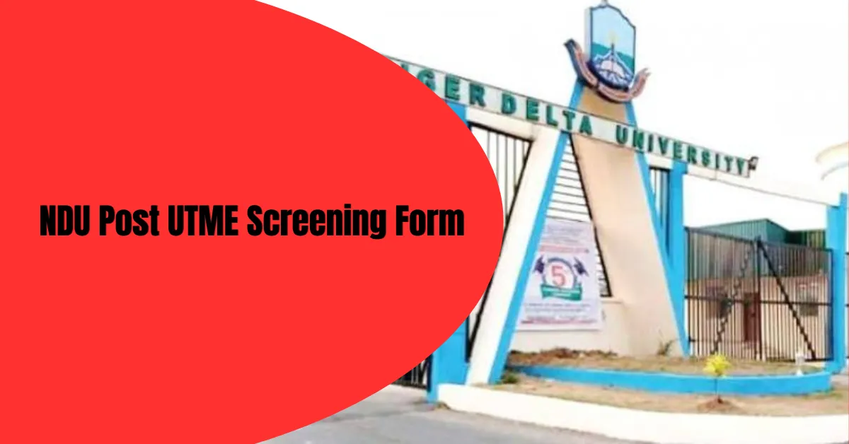 NDU Post UTME Screening Form 2026/2027 Academic Session