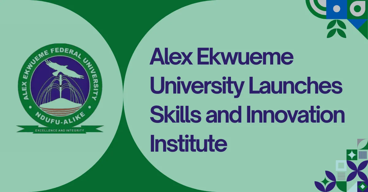 Alex Ekwueme University Launches Skills and Innovation Institute