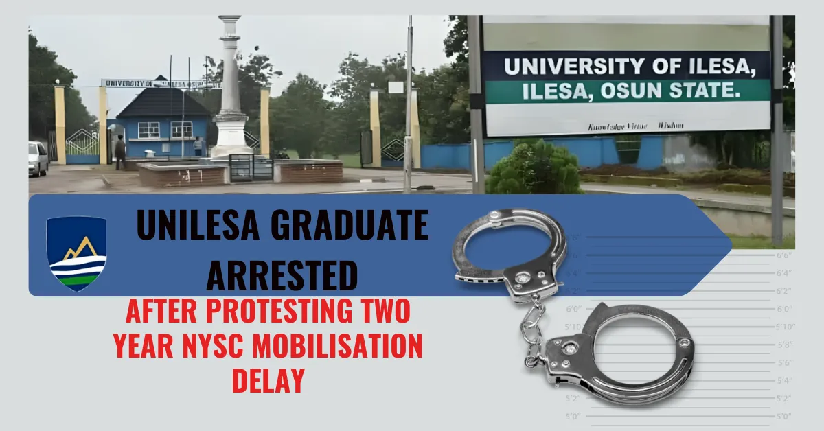 UNILESA Graduate Arrested After Protesting Two Year NYSC Mobilisation Delay