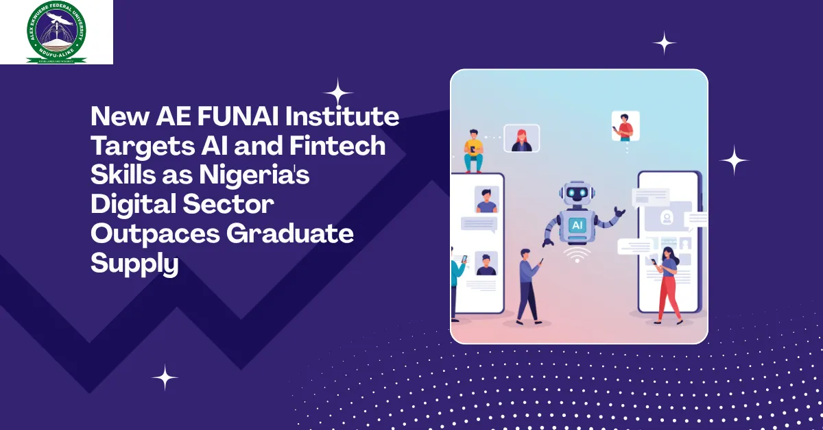 New AE FUNAI Institute Targets AI and Fintech Skills as Nigeria's Digital Sector Outpaces Graduate Supply