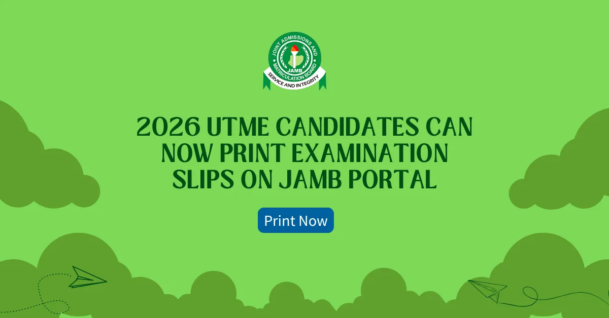 2026 UTME Candidates Can Now Print Examination Slips on JAMB Portal