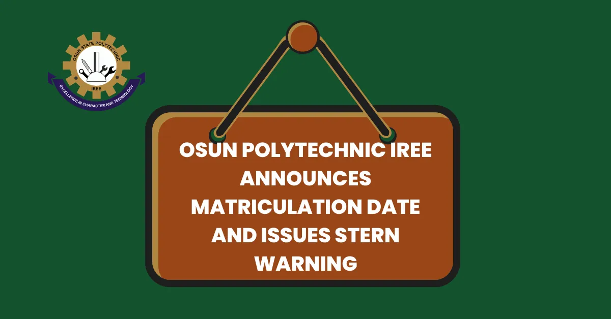 Osun Polytechnic Iree Announces Matriculation Date and Issues Stern Warning