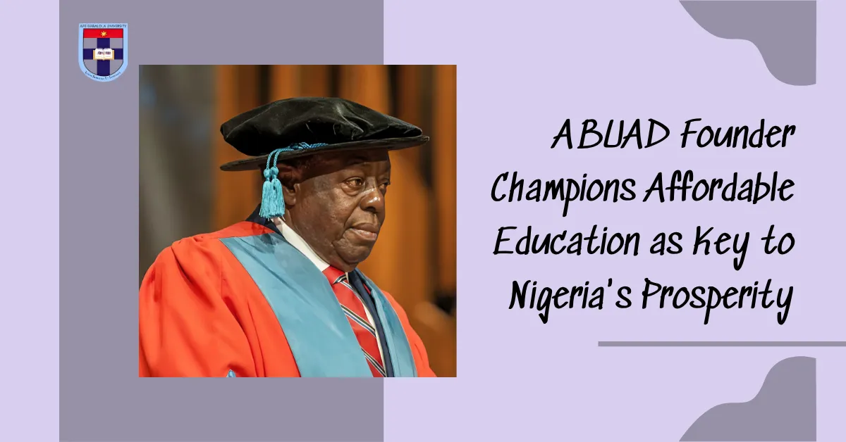 ABUAD Founder Champions Affordable Education as Key to Nigeria's Prosperity