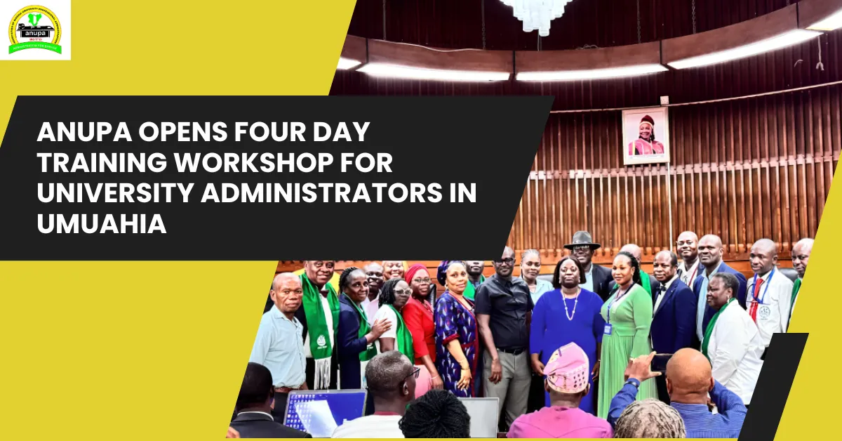 ANUPA Opens Four Day Training Workshop for University Administrators in Umuahia