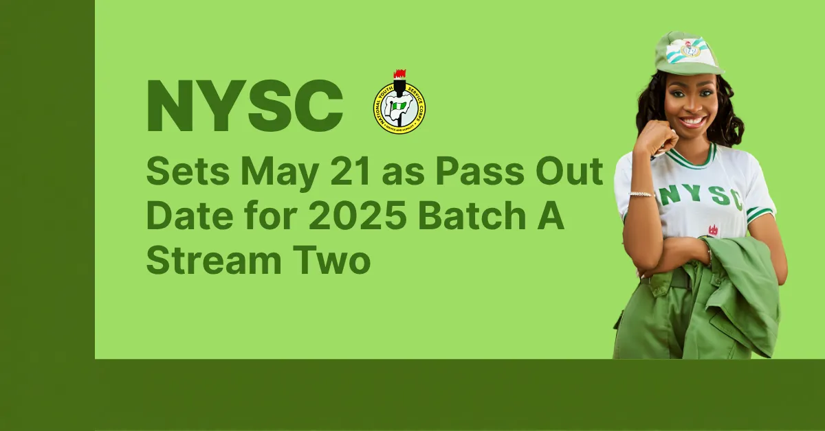 NYSC Sets May 21 as Pass Out Date for 2025 Batch A Stream Two