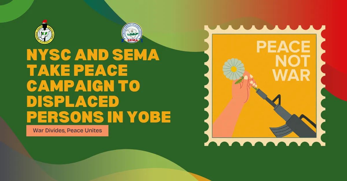 NYSC and SEMA Take Peace Campaign to Displaced Persons in Yobe