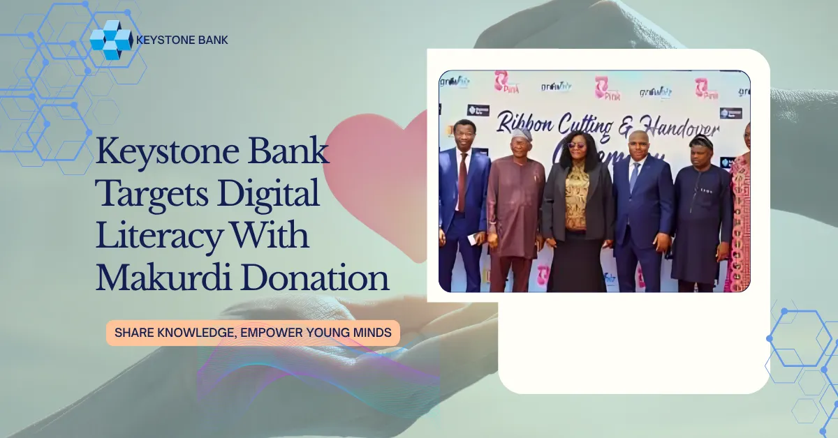 Keystone Bank Targets Digital Literacy With Makurdi Donation