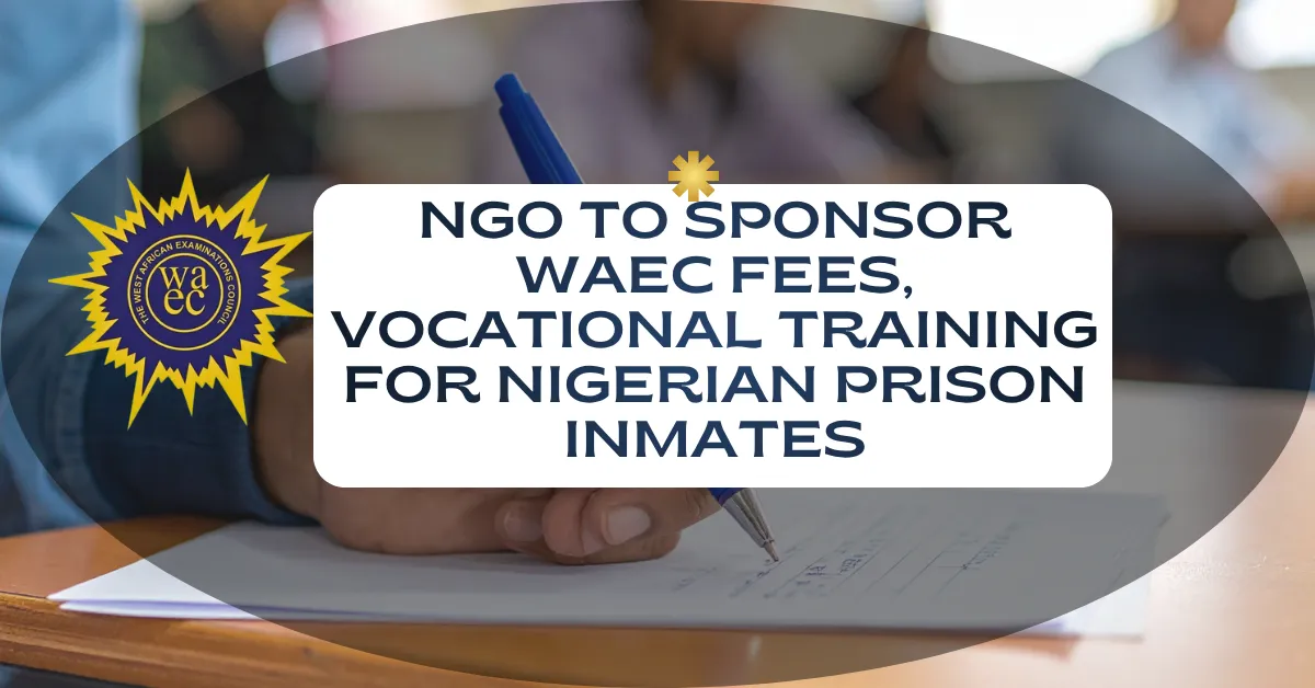 NGO to Sponsor WAEC Fees, Vocational Training for Nigerian Prison Inmates