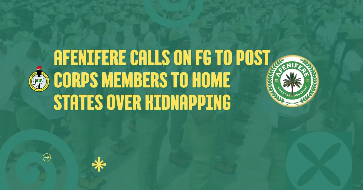 Afenifere Calls on FG to Post Corps Members to Home States Over Kidnapping