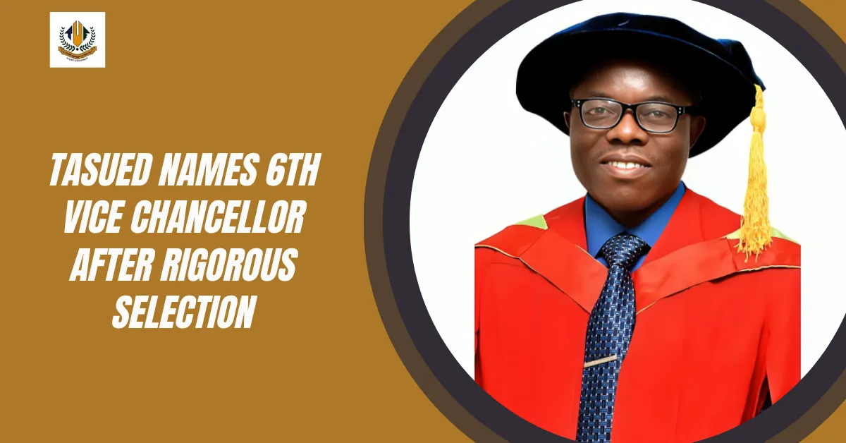 TASUED Names 6th Vice Chancellor After Rigorous Selection