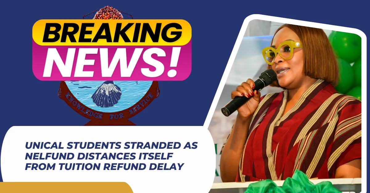 UNICAL Students Stranded as NELFUND Distances Itself From Tuition Refund Delay