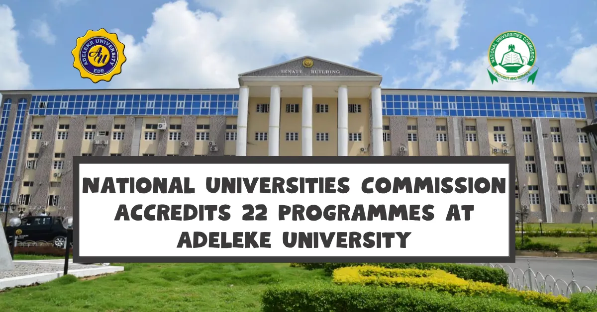 National Universities Commission Accredits 22 Programmes at Adeleke University