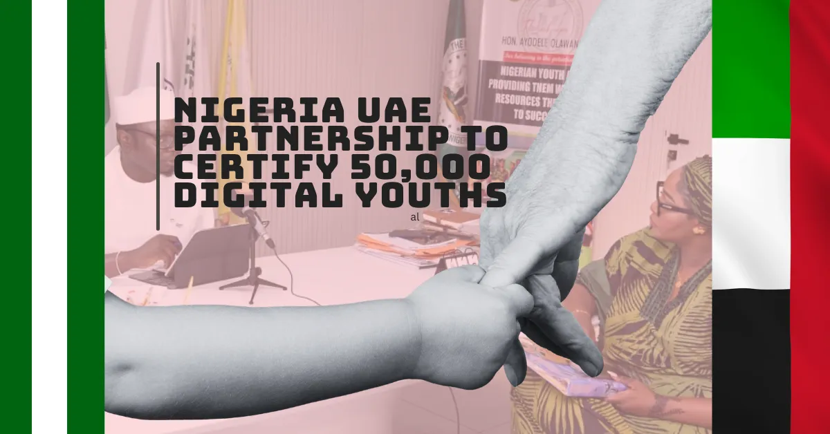 Nigeria UAE Partnership to Certify 50,000 Digital Youths