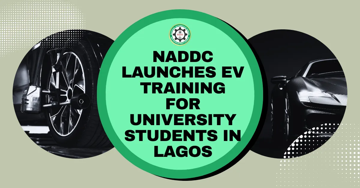 NADDC Launches EV Training for Nigerian University Students in Lagos