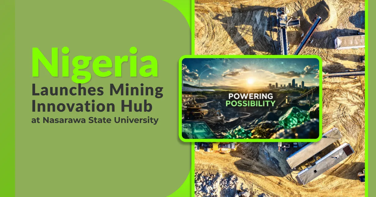 Nigeria Launches Mining Innovation Hub at Nasarawa State University