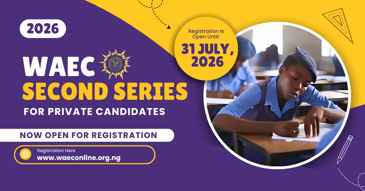 2026 WASSCE Second Series Registration Now Open for Private Candidates