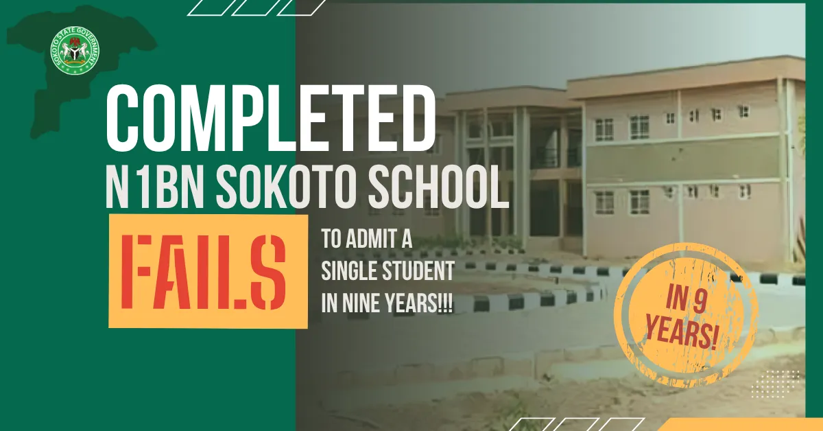 Completed N1bn Sokoto School Has Not Admitted a Single Student in Nine Years