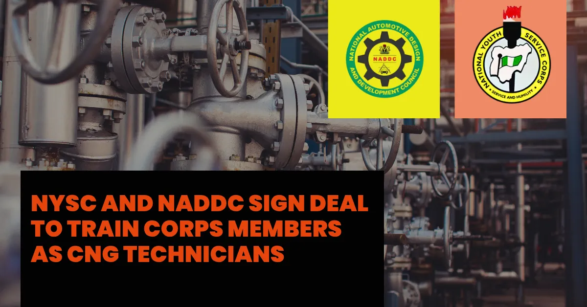 NYSC and NADDC Sign Deal to Train Corps Members as CNG Technicians
