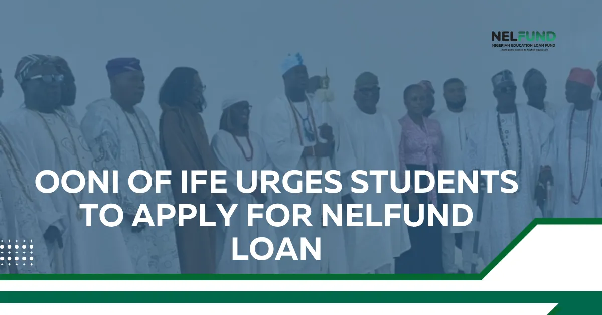 Ooni of Ife Urges South West Students to Apply for NELFUND Loan