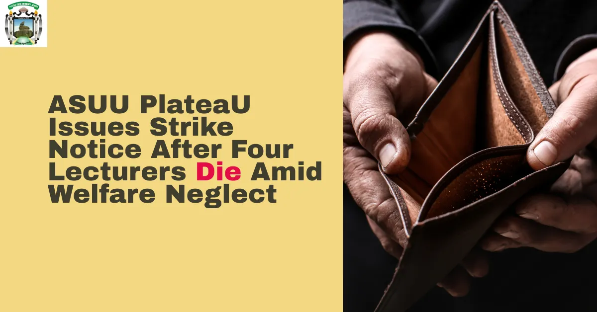 ASUU PLASU Issues Strike Notice After Four Lecturers Die Amid Welfare Neglect