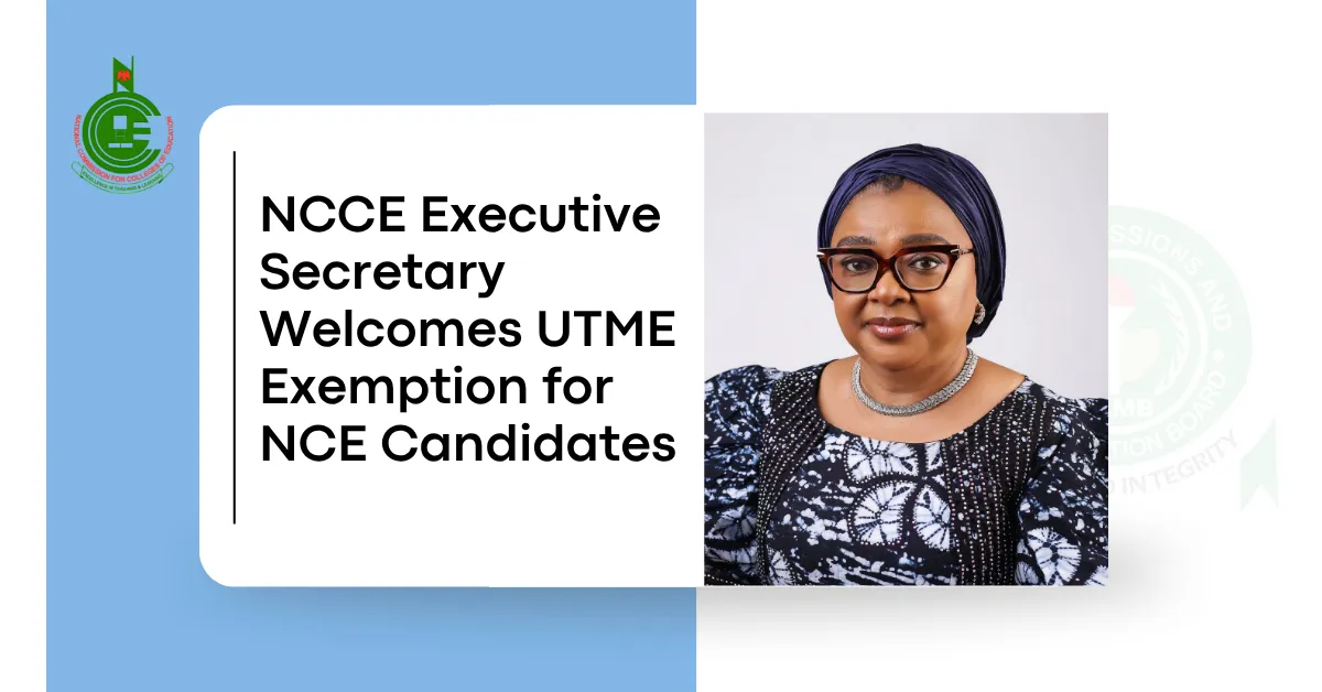 NCCE Executive Secretary Welcomes UTME Exemption for NCE Candidates