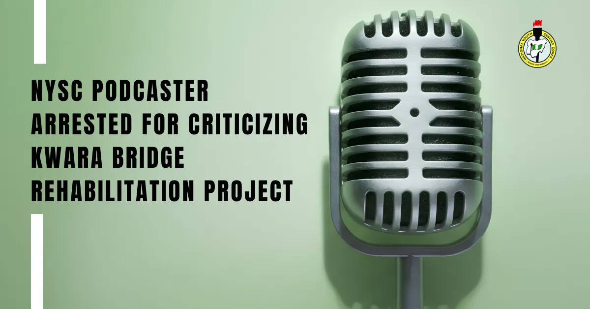 NYSC Podcaster Arrested For Criticizing Kwara Bridge Rehabilitation Project