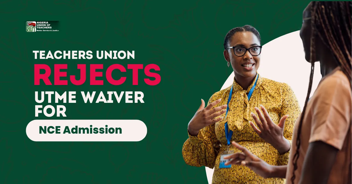 Teachers Union Rejects UTME Waiver for NCE Admission, Demands Welfare Reform