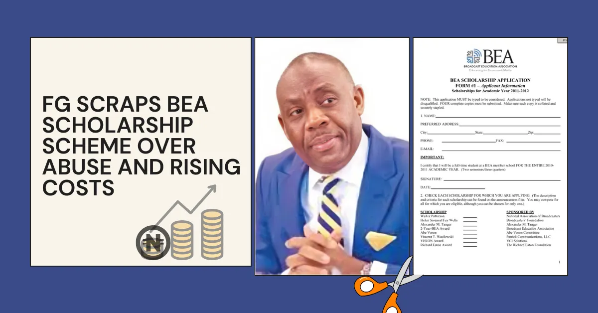 FG Scraps BEA Scholarship Scheme Over Abuse and Rising Costs