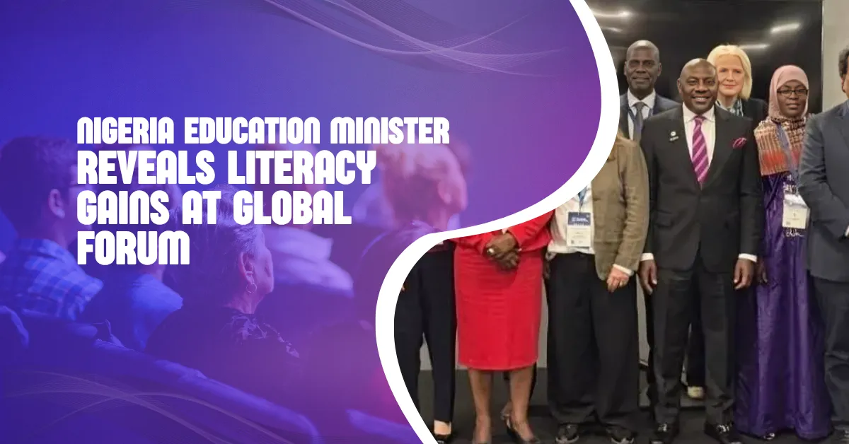 Nigeria Education Minister Reveals Literacy Gains At Global Forum
