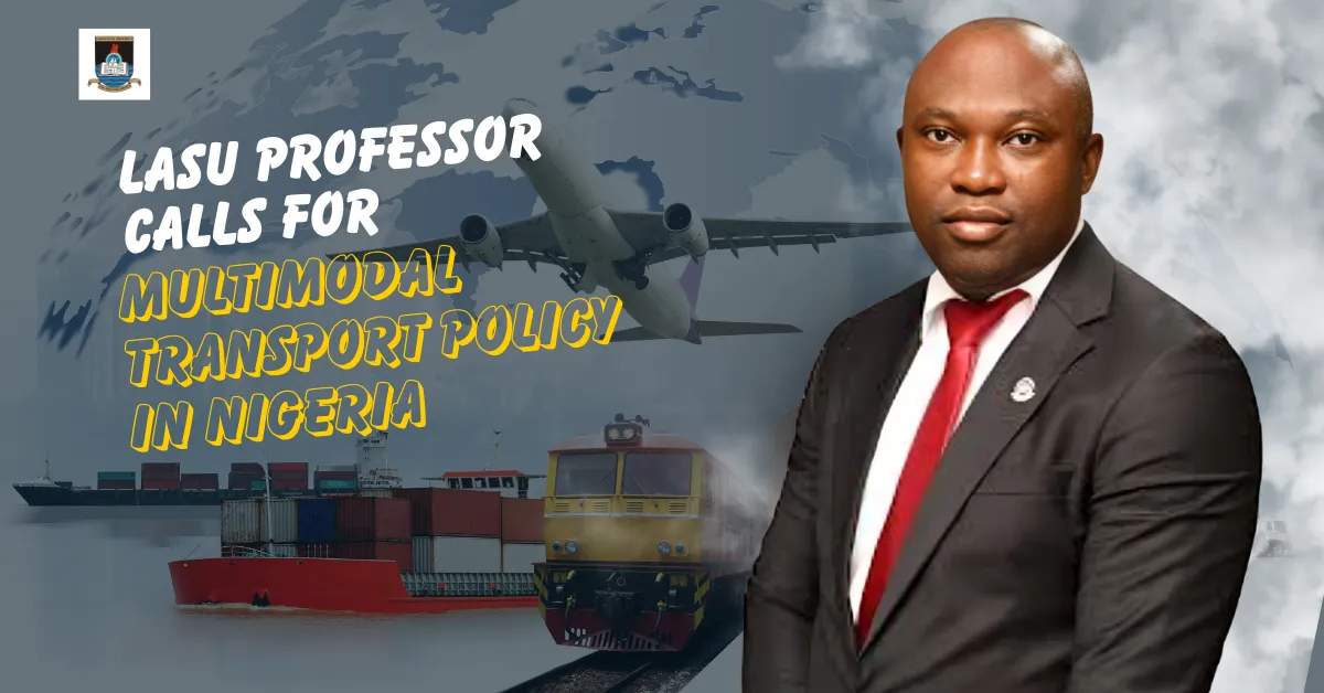 LASU Professor Calls For Multimodal Transport Policy In Nigeria