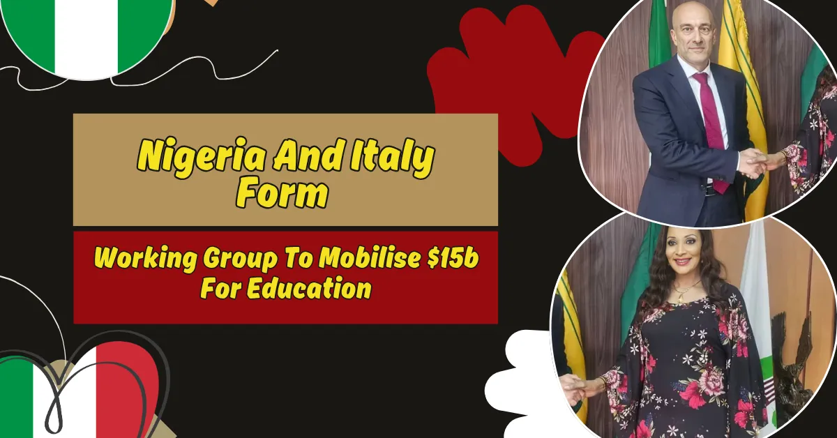 Nigeria And Italy Form Working Group To Mobilise $15b For Education