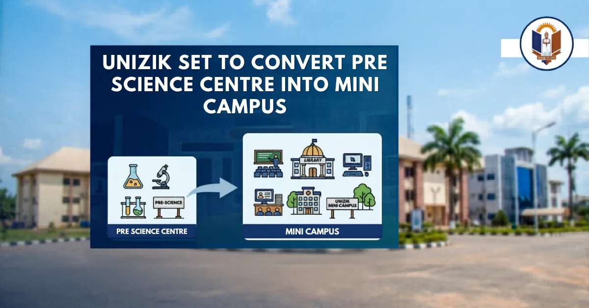 UNIZIK Set to Convert Pre Science Centre Into Mini Campus