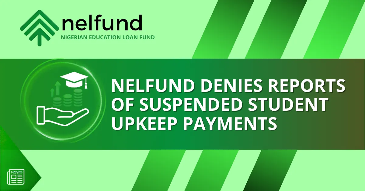 NELFUND Denies Reports of Suspended Student Upkeep Payments