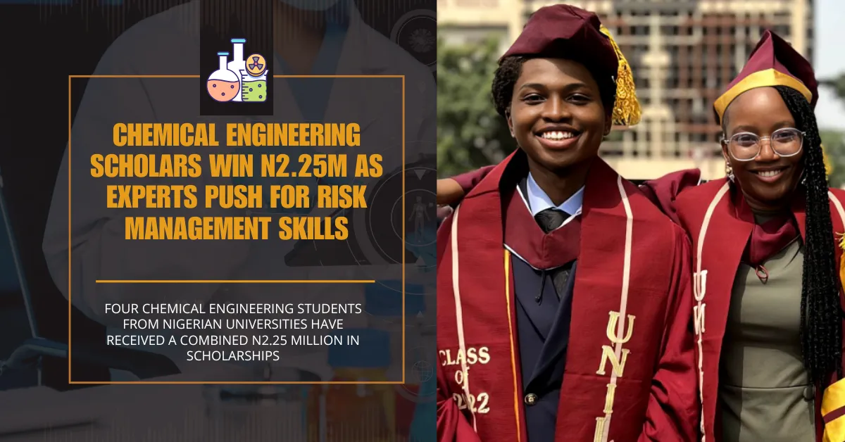 Chemical Engineering Scholars Win N2.25m As Experts Push For Risk Management Skills