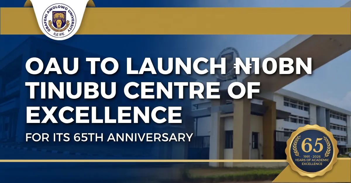 OAU to Launch ₦10bn Tinubu Centre of Excellence for its 65th Anniversary
