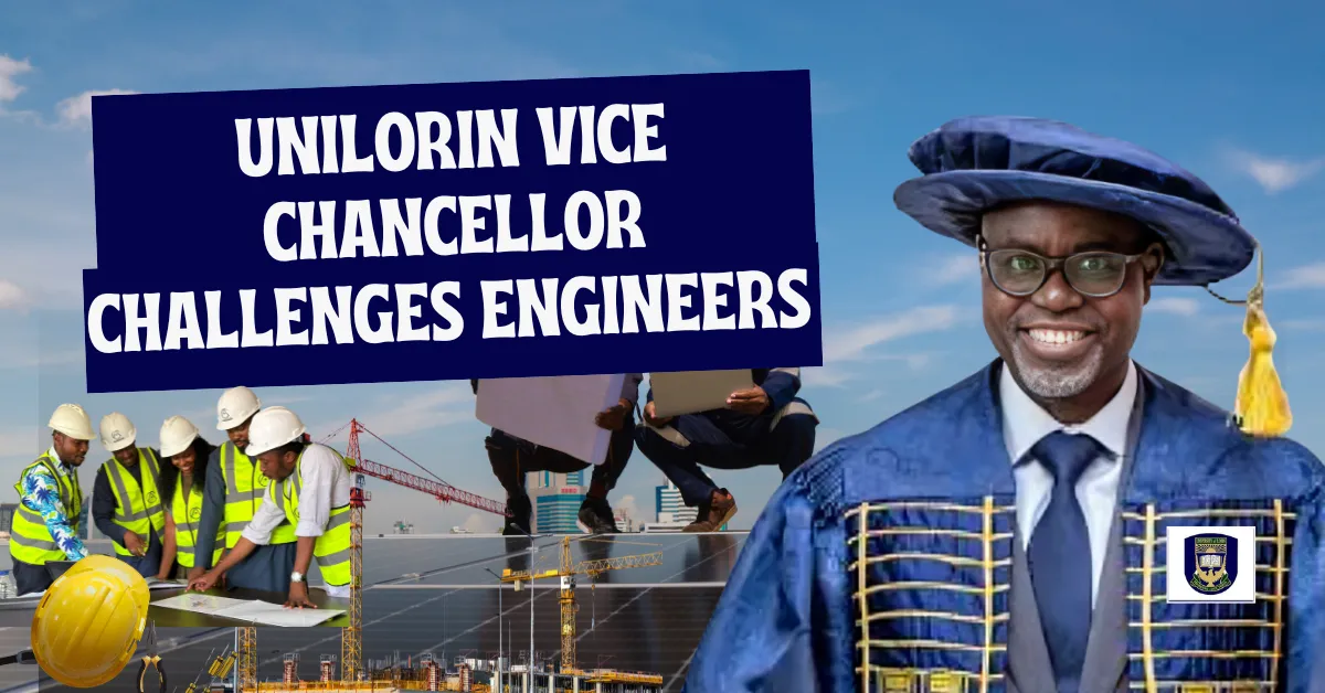 UNILORIN Vice Chancellor Challenges Engineers To Solve Nigeria's Development Crisis