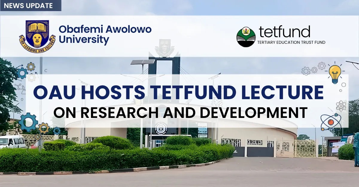 OAU Hosts TETFund Lecture on Research and Development