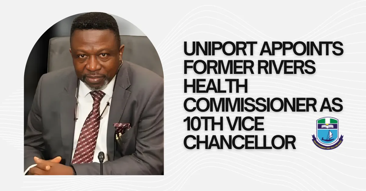 UNIPORT Appoints Former Rivers Health Commissioner as 10th Vice Chancellor