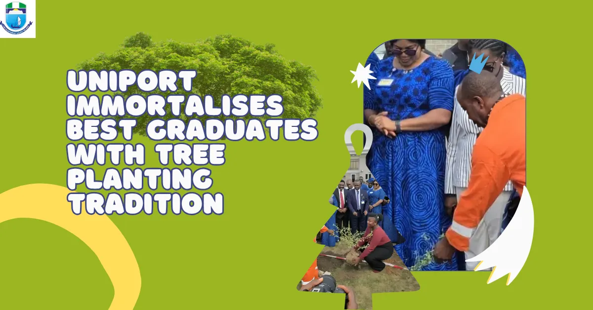 UNIPORT Immortalises Best Graduates With Tree Planting Tradition