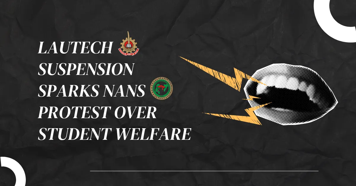 LAUTECH Suspension Sparks NANS Protest Over Student Welfare