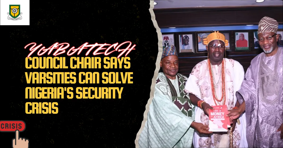 YABATECH Council Chair Says Varsities Can Solve Nigeria's Security Crisis