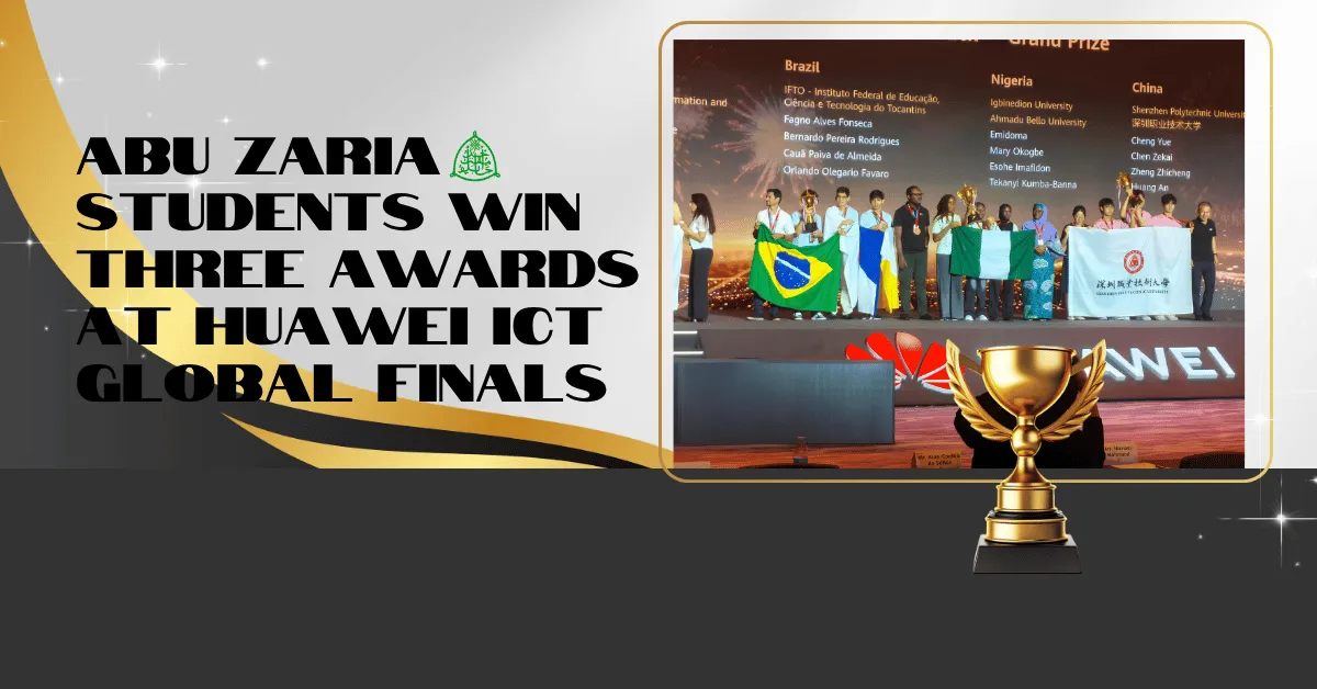 ABU Zaria Students Win Three Awards at Huawei ICT Global Finals