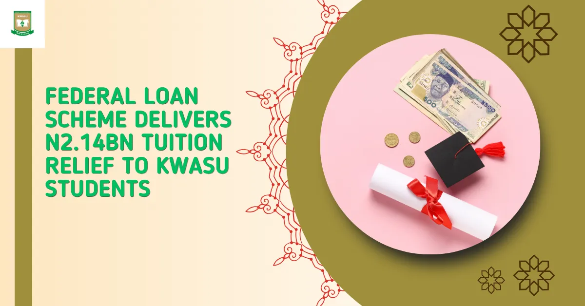 Federal Loan Scheme Delivers N2.14bn Tuition Relief To KWASU Students