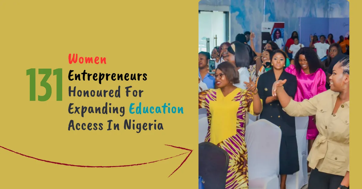 131 Women Entrepreneurs Honoured For Expanding Education Access In Nigeria