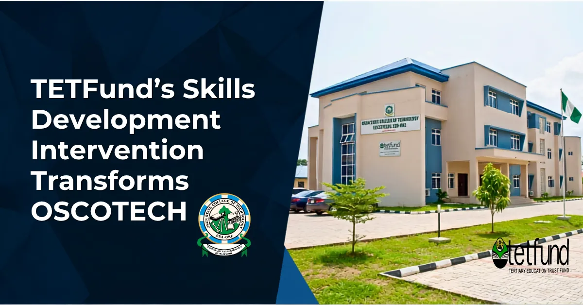 TETFund’s Skills Development Intervention Transforms OSCOTECH