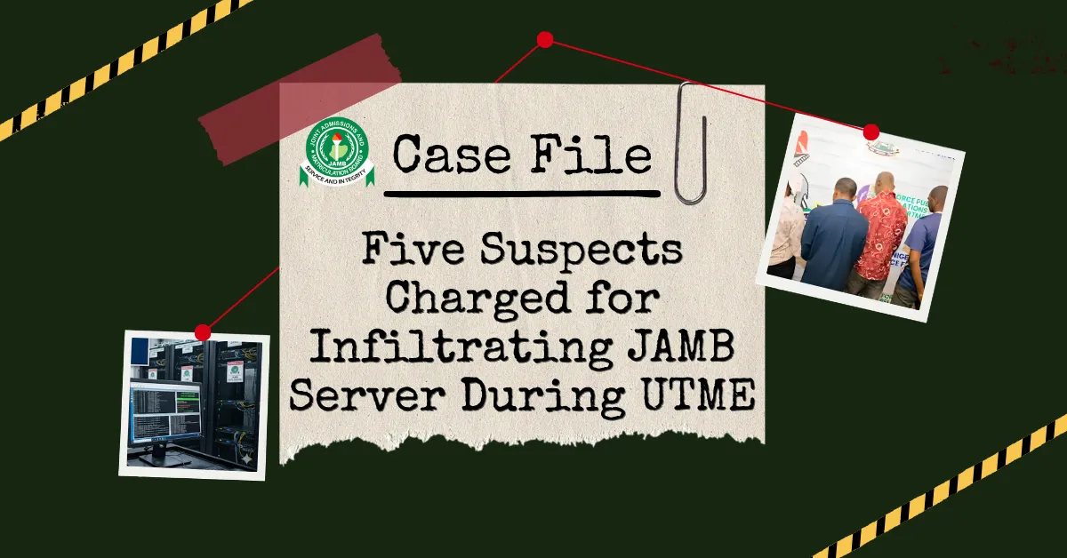 Five Suspects Charged for Infiltrating JAMB Server During UTME