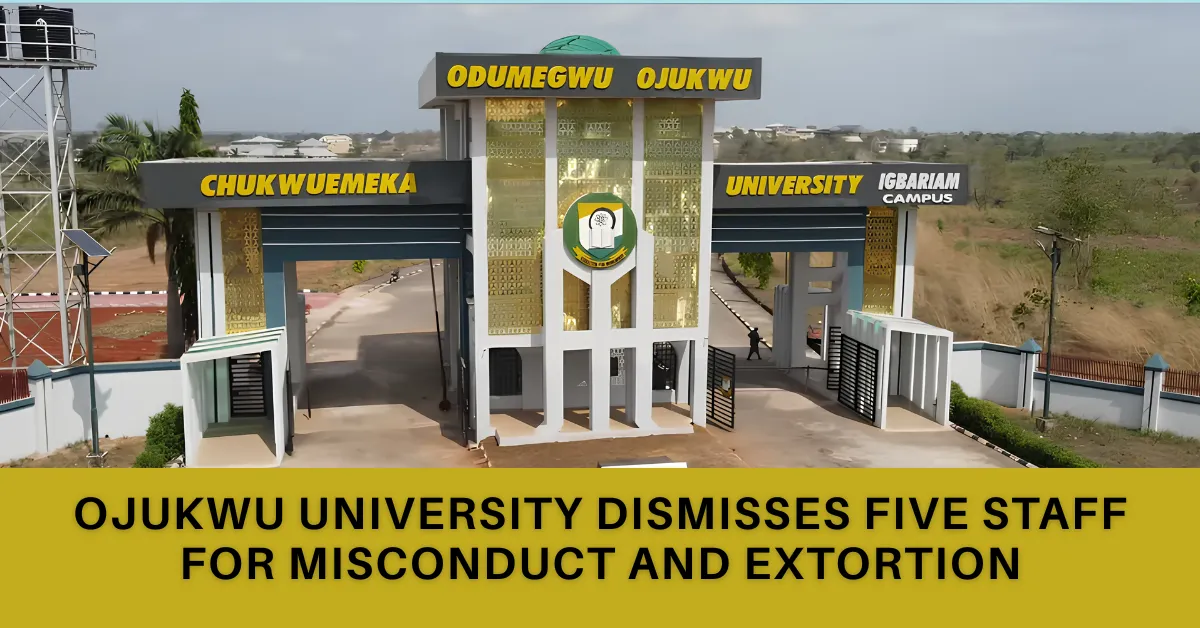 Ojukwu University Dismisses Five Staff for Misconduct and Extortion