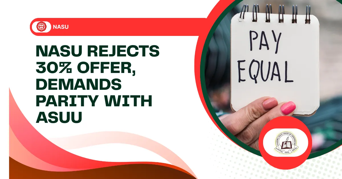 NASU Rejects 30% Offer, Demands Parity With ASUU